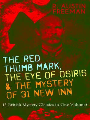 cover image of THE RED THUMB MARK, THE EYE OF OSIRIS & THE MYSTERY OF 31 NEW INN